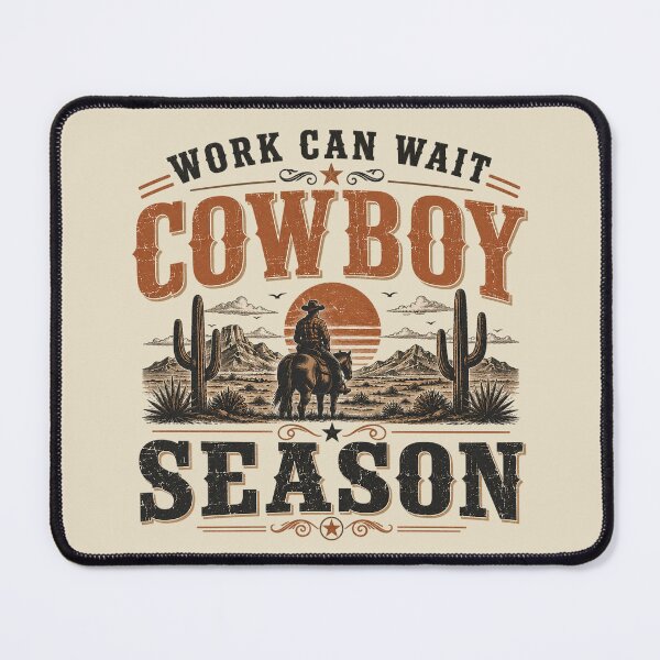 Item preview, Work Can Wait Cowboy Season designed and sold by rygenr8.