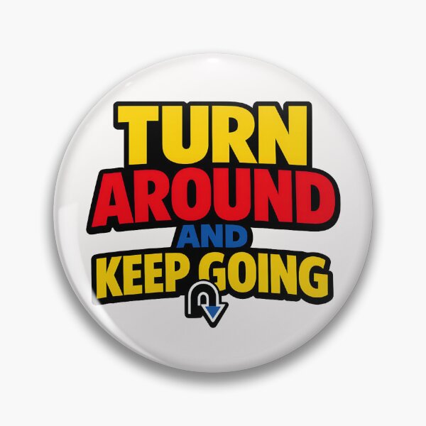 Item preview, Turn Around And Keep Going Funny U Turn Joke designed and sold by TeeTimeTreasure.