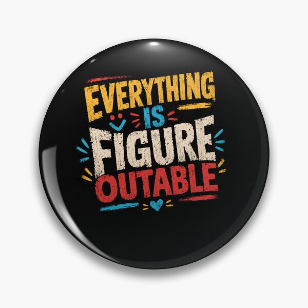 Item preview, Everything Is Figure Outable Motivational Positive Mindset Problem Solver designed and sold by SkeletonsDanger.