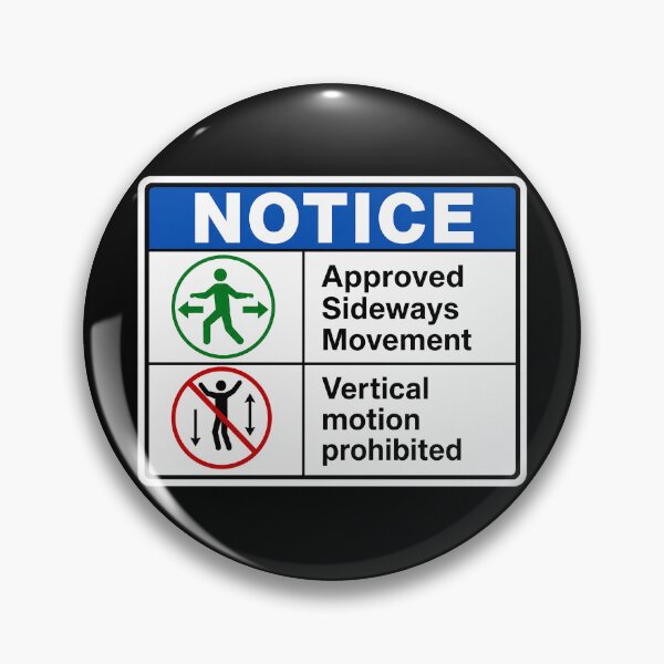 Item preview, 41 (forty-ooooone) SIDEWAYS SOCIETY COLLECTION - SIGN - OSHA STYLE Approved Sideways Movement Vertical motion prohibited v1 designed and sold by WheelieGdArt.