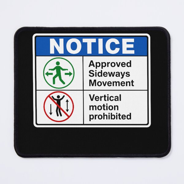 Item preview, 41 (forty-ooooone) SIDEWAYS SOCIETY COLLECTION - SIGN - OSHA STYLE Approved Sideways Movement Vertical motion prohibited v1 designed and sold by WheelieGdArt.