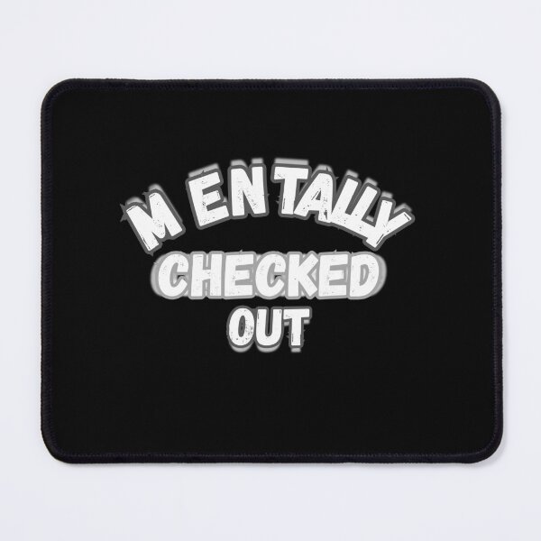Item preview, Mentally Checked Out Funny Graphic designed and sold by Snedsdigital.