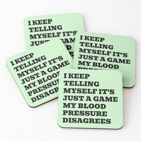 Item preview, I Keep Telling Myself It's Just a Game My Blood Pressure Disagrees designed and sold by WakeNBake-Tees.