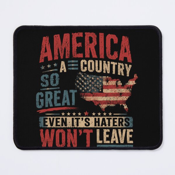 Item preview, America A Country So Great Even It's Haters Won't Leave American Patriot USA Pride designed and sold by SkeletonsDanger.