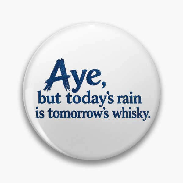 Item preview, Aye, but today's rain is tomorrow's whisky designed and sold by SMalcolmDesigns.