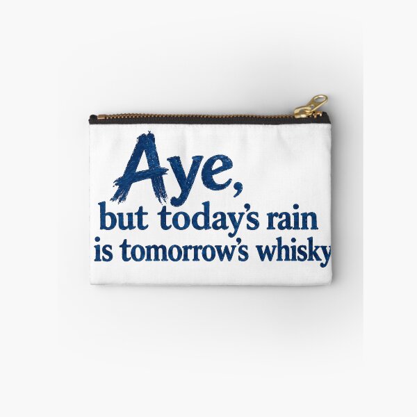 Item preview, Aye, but today's rain is tomorrow's whisky designed and sold by SMalcolmDesigns.