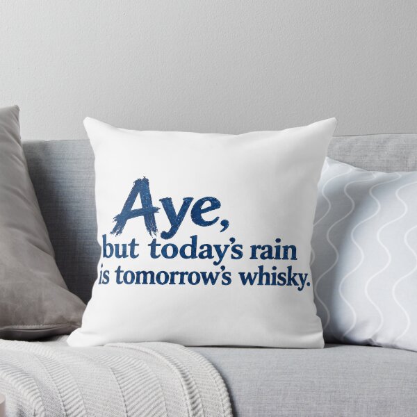 Item preview, Aye, but today's rain is tomorrow's whisky designed and sold by SMalcolmDesigns.
