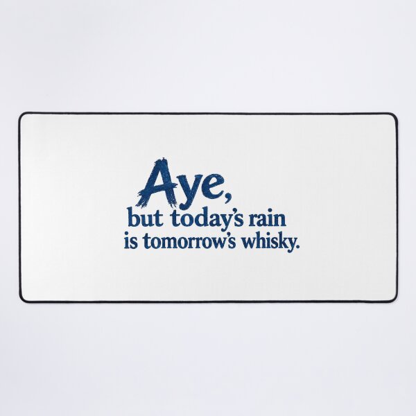 Item preview, Aye, but today's rain is tomorrow's whisky designed and sold by SMalcolmDesigns.