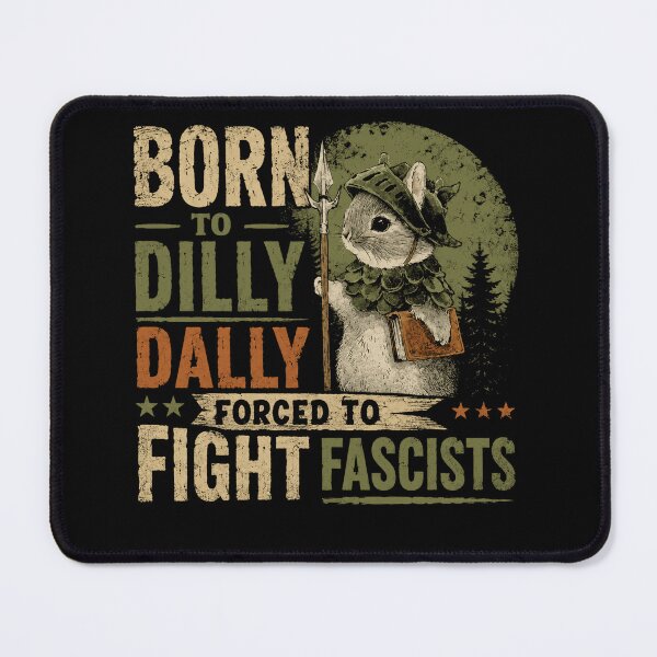 Item preview, Born To Dilly Dally Forced To Fight Fascists Anti-Fascism Political Activist designed and sold by SkeletonsDanger.