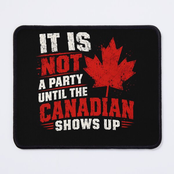 Item preview, It Is Not A Party Until The Canadian Shows Up Canada Pride Funny Party designed and sold by SkeletonsDanger.