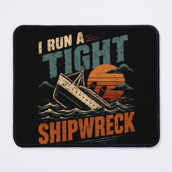 Item preview, I Run A Tight Shipwreck Funny Sarcastic Chaotic Life Humor designed and sold by SkeletonsDanger.