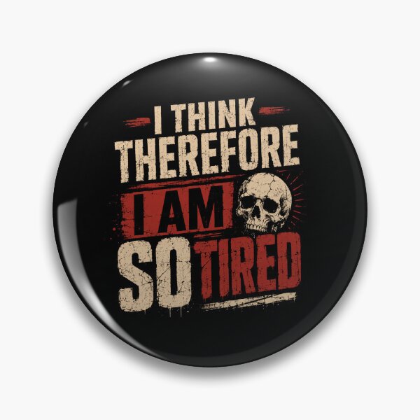 Item preview, I Think Therefore I Am So Tired Sarcastic Quote Exhaustion Skull Humor designed and sold by SkeletonsDanger.