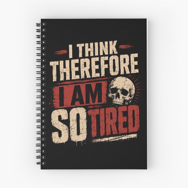 Item preview, I Think Therefore I Am So Tired Sarcastic Quote Exhaustion Skull Humor designed and sold by SkeletonsDanger.