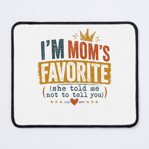 Item preview, I'm Mom's Favorite (She Told Me Not To Tell You) Funny Family Sibling Child Humor designed and sold by JonesFlora2025.