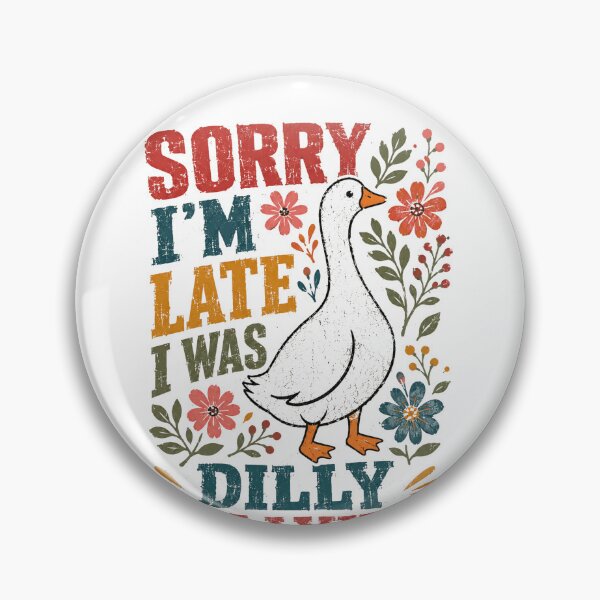 Item preview, Sorry I'm Late I Was Dilly Dallying Funny Goose Farm Animal Bird designed and sold by JonesFlora2025.