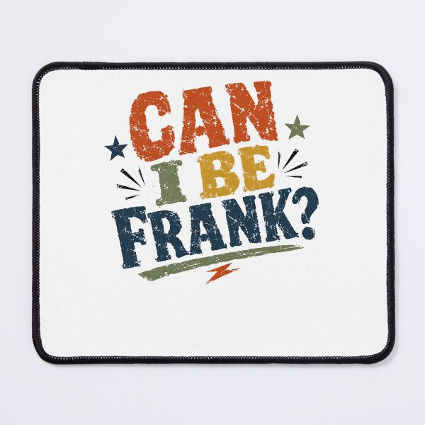 Item preview, Can I Be Frank? Honest Person Funny Pun Humor designed and sold by JonesFlora2025.
