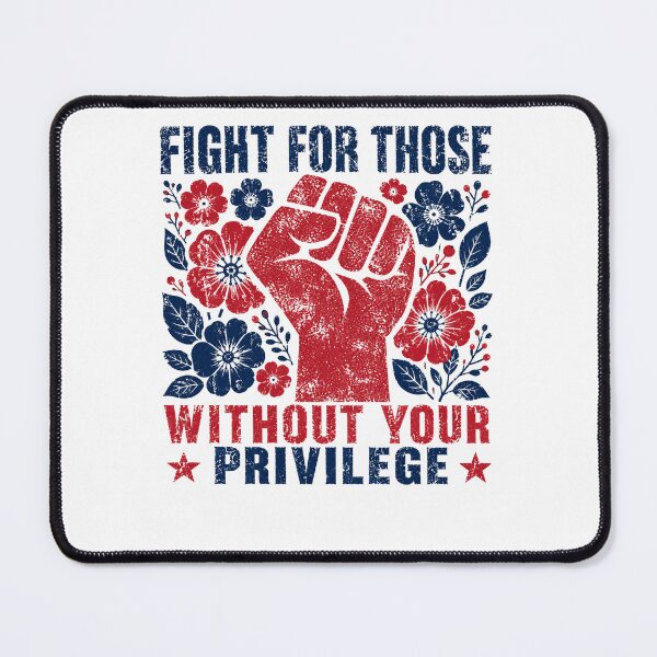 Item preview, Fight For Those Without Your Privilege Social Justice Activism Human Rights Advocate designed and sold by JonesFlora2025.