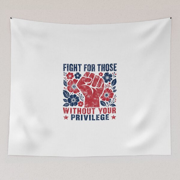 Item preview, Fight For Those Without Your Privilege Social Justice Activism Human Rights Advocate designed and sold by JonesFlora2025.