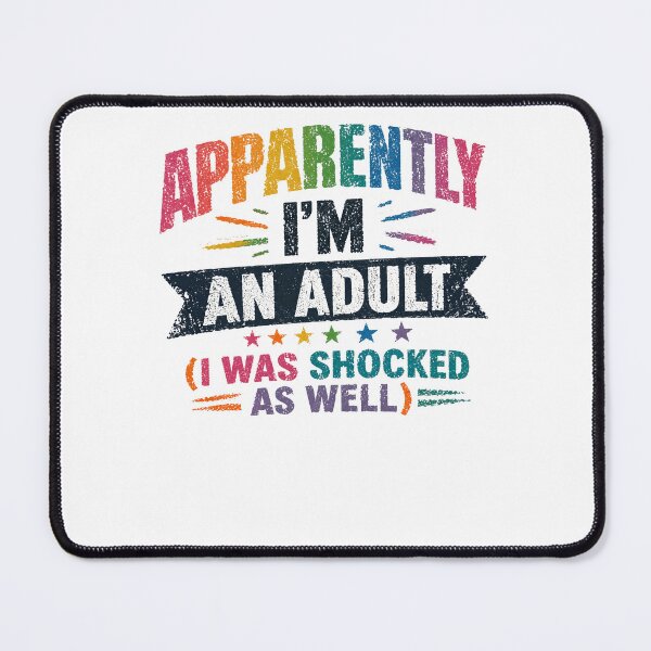 Item preview, Apparently I'm An Adult (I Was Shocked As Well) Funny Adulting Birthday designed and sold by JonesFlora2025.