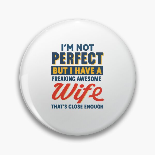 Item preview, I'm Not Perfect But I Have A Freaking Awesome Wife - Funny Husband Love Quote designed and sold by Colorful-Garden.