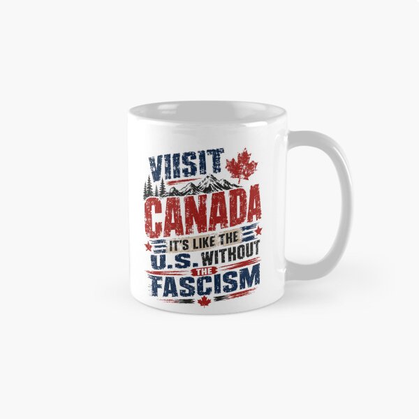 Item preview, Visit Canada It's Like The U.S. Without The Fascism Political Humor Canadian Travel Anti Fascist Statement designed and sold by JonesFlora2025.