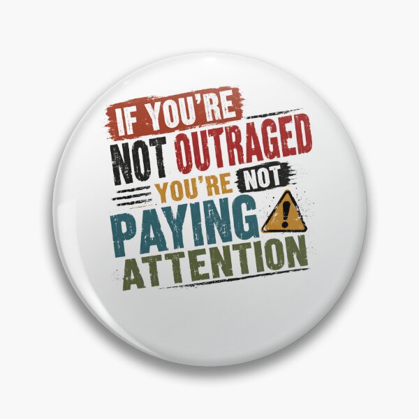 Item preview, If You're Not Outraged You're Not Paying Attention Political Activism Social Justice Awareness designed and sold by JonesFlora2025.