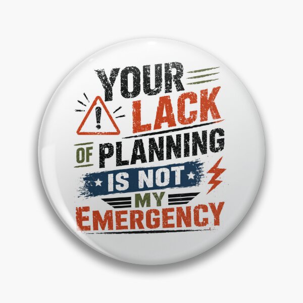 Item preview, Your Lack Of Planning Is Not My Emergency Professional Workplace Manager Humor designed and sold by JonesFlora2025.