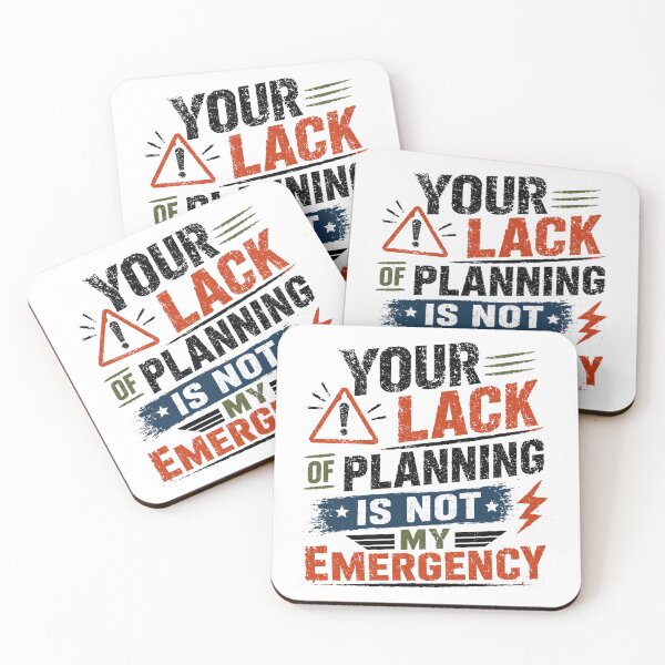 Item preview, Your Lack Of Planning Is Not My Emergency Professional Workplace Manager Humor designed and sold by JonesFlora2025.