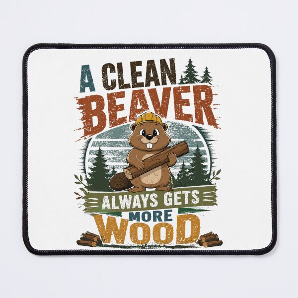 Item preview, A Clean Beaver Always Gets More Wood Logging Woodworking Humor designed and sold by JonesFlora2025.