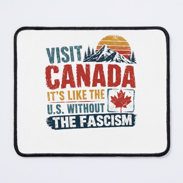 Item preview, Visit Canada It's Like The U.S. Without The Fascism Canadian Anti Fascist Political Satire designed and sold by JonesFlora2025.