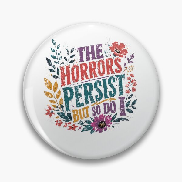 Item preview, The Horrors Persist But So Do I Resilience Empowerment Motivation designed and sold by JonesFlora2025.