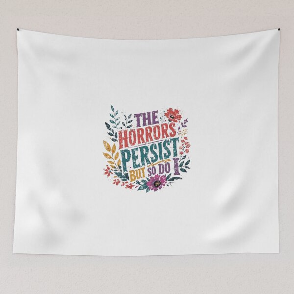 Item preview, The Horrors Persist But So Do I Resilience Empowerment Motivation designed and sold by JonesFlora2025.