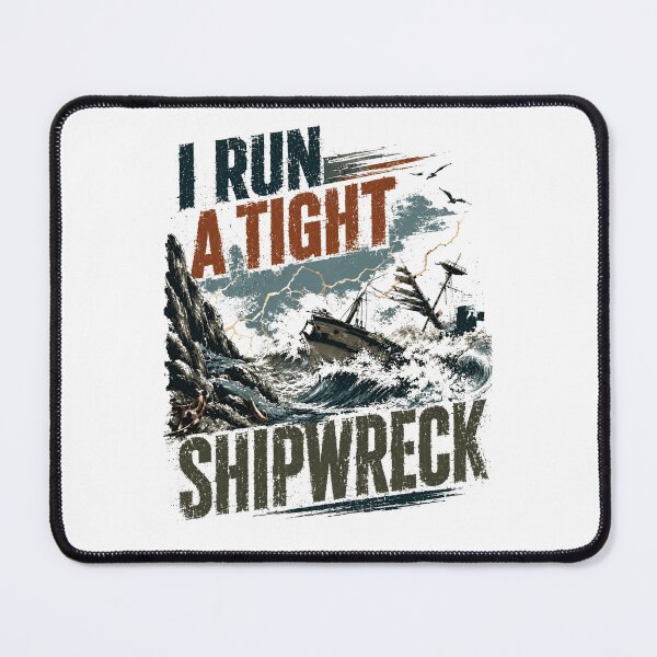 Item preview, I Run A Tight Shipwreck Funny Chaos Management Humor designed and sold by JonesFlora2025.