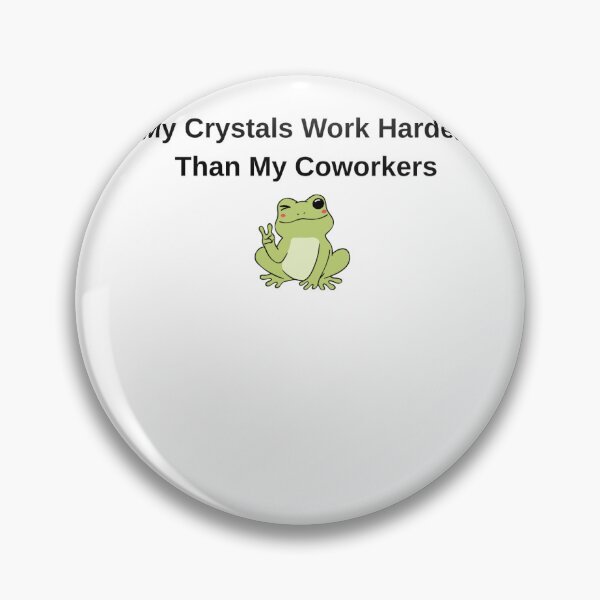 Item preview, My Crystals Work Harder Than My Coworkers Funny Frog designed and sold by Milkydreamrose.
