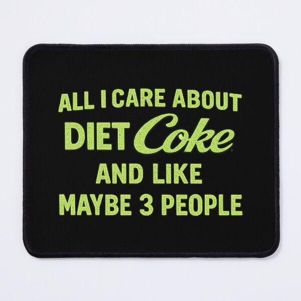 Item preview, all i care about diet coke and like maybe 3 people,Funny sayings designed and sold by CloudyPress.