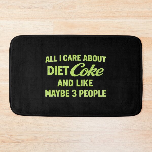 Item preview, all i care about diet coke and like maybe 3 people,Funny sayings designed and sold by CloudyPress.