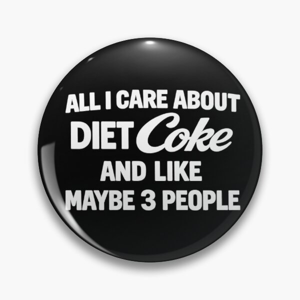 Item preview, all i care about diet coke and like maybe 3 people,Funny sayings designed and sold by CloudyPress.
