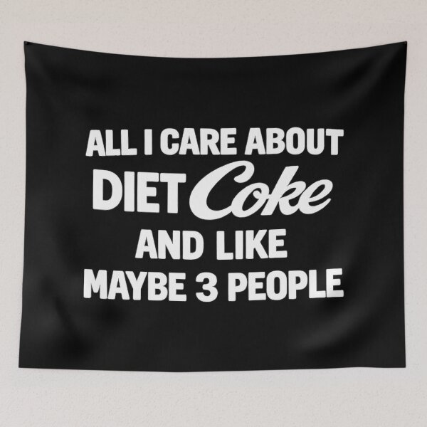 Item preview, all i care about diet coke and like maybe 3 people,Funny sayings designed and sold by CloudyPress.