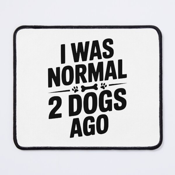 Item preview, I Was Normal 2 Dogs Ago designed and sold by Frank Ring.