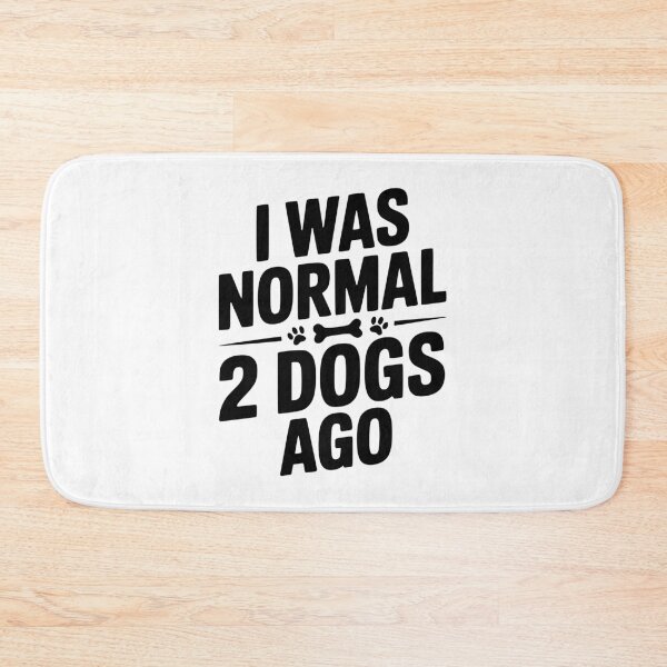Item preview, I Was Normal 2 Dogs Ago designed and sold by Frank Ring.