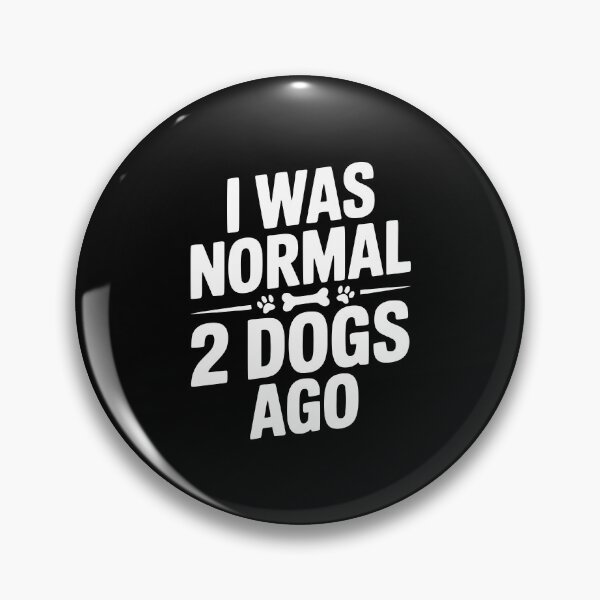Item preview, I Was Normal 2 Dogs Ago designed and sold by Frank Ring.