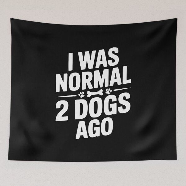 Item preview, I Was Normal 2 Dogs Ago designed and sold by Frank Ring.