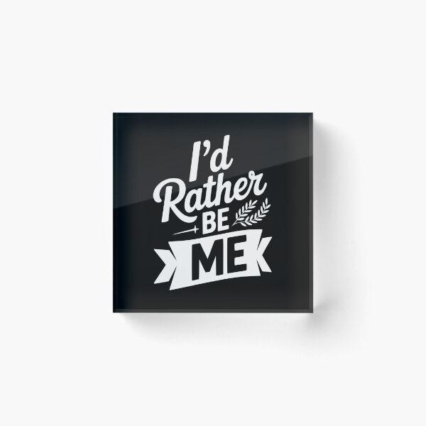 Item preview, I'd Rather Be Me designed and sold by Frank Ring.