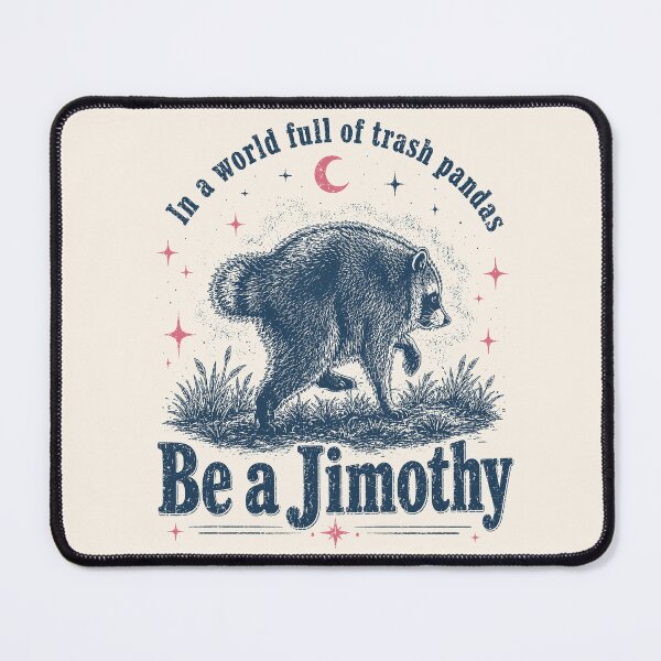 Item preview, In A World Of Trash Pandas Be A Jimothy designed and sold by legendaryskins.