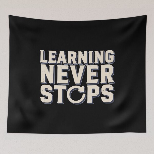 Item preview, Inspirational Quote For Students – Learning Never Stops designed and sold by No Excuses Supply.