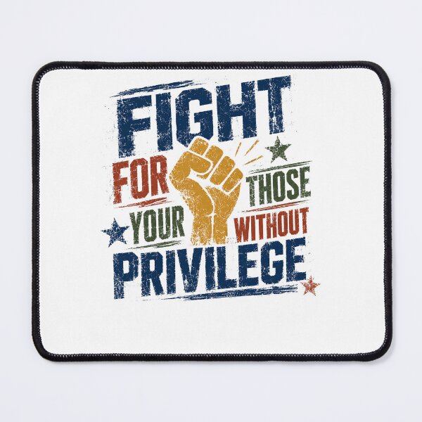 Item preview, Fight For Your Those Without Privilege Social Justice Equality Activist designed and sold by RetroMini2026.