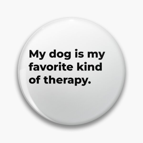 Item preview, My Dog Is My Favorite Kind Of Therapy. designed and sold by Sane Threads.