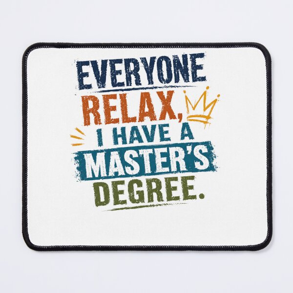 Item preview, Everyone Relax, I Have A Master's Degree | Master Graduate Academic Achievement designed and sold by RetroMini2026.