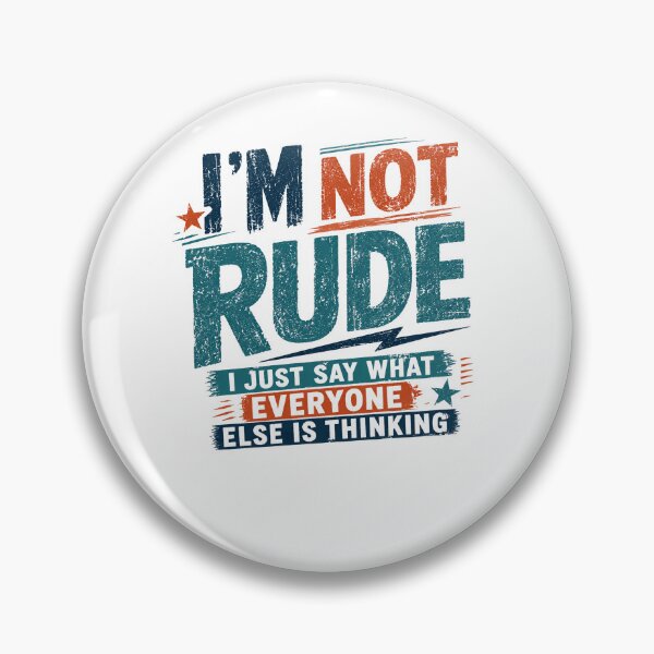 Item preview, I'm Not Rude I Just Say What Everyone Else Is Thinking Sarcasm Blunt Personality Humor designed and sold by RetroMini2026.
