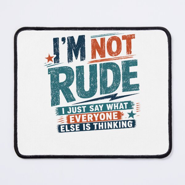 Item preview, I'm Not Rude I Just Say What Everyone Else Is Thinking Sarcasm Blunt Personality Humor designed and sold by RetroMini2026.